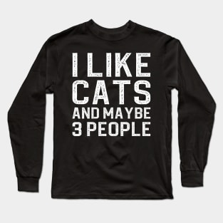 I Like Cats And Maybe 3 People Long Sleeve T-Shirt